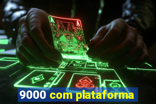 9000 com plataforma